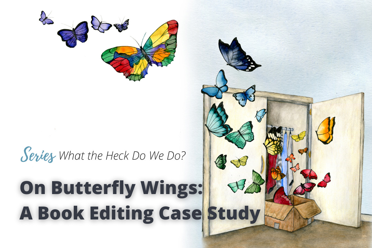 An illlustration of an open door and multi-coloured butterflies flying out of a box sitting on the threshold, overlayed with the words "On Butterfly Wings: A Book Editing Case Study"