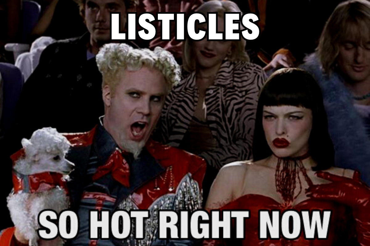 a still image from the movie Zoolander, overlayed with white text that says "Listicles, so hot right now"